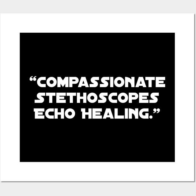 Compassionate Stethoscopes Echo Healing." Wall Art by Spaceboyishere